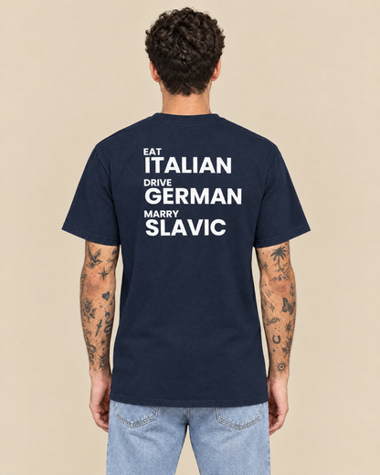 EAT ITALIAN, DRIVE GERMAN, MARRY SLAVIC
