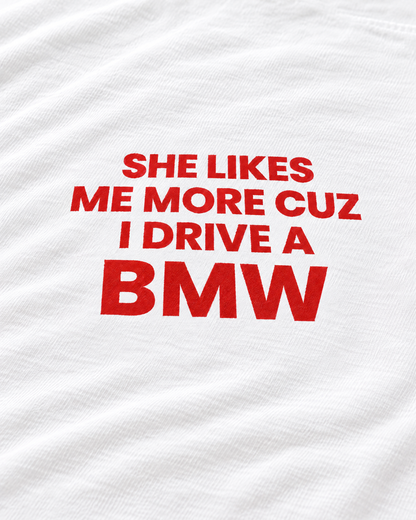 SHE LIKES ME MORE CUZ I DRIVE A BMW