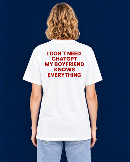 I DON'T NEED CHATGPT, MY BOYFRIEND KNOWS EVERYTHING