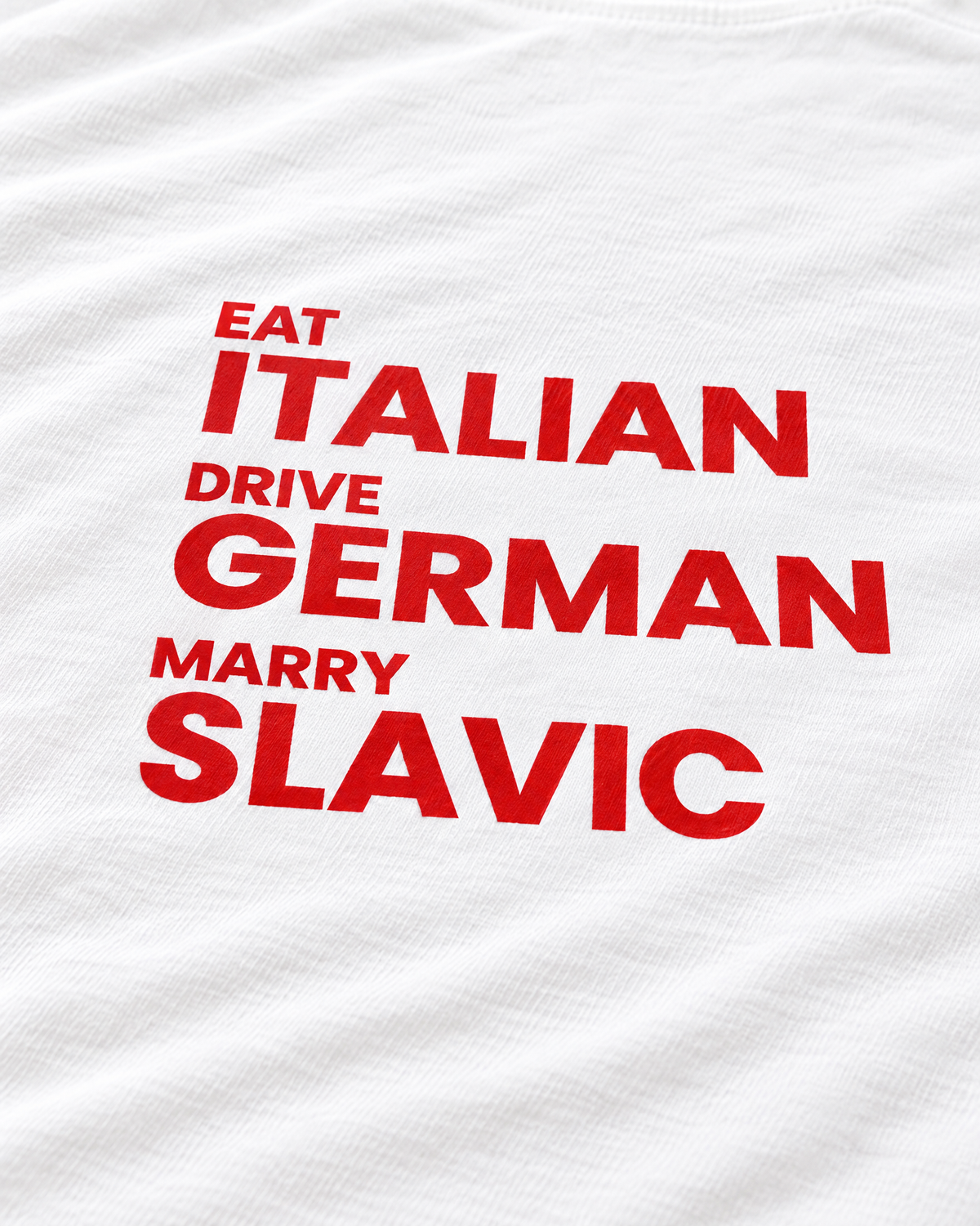 EAT ITALIAN, DRIVE GERMAN, MARRY SLAVIC