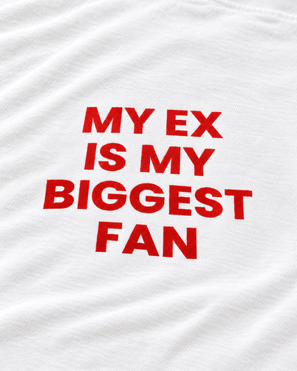 MY EX IS MY BIGGEST FAN