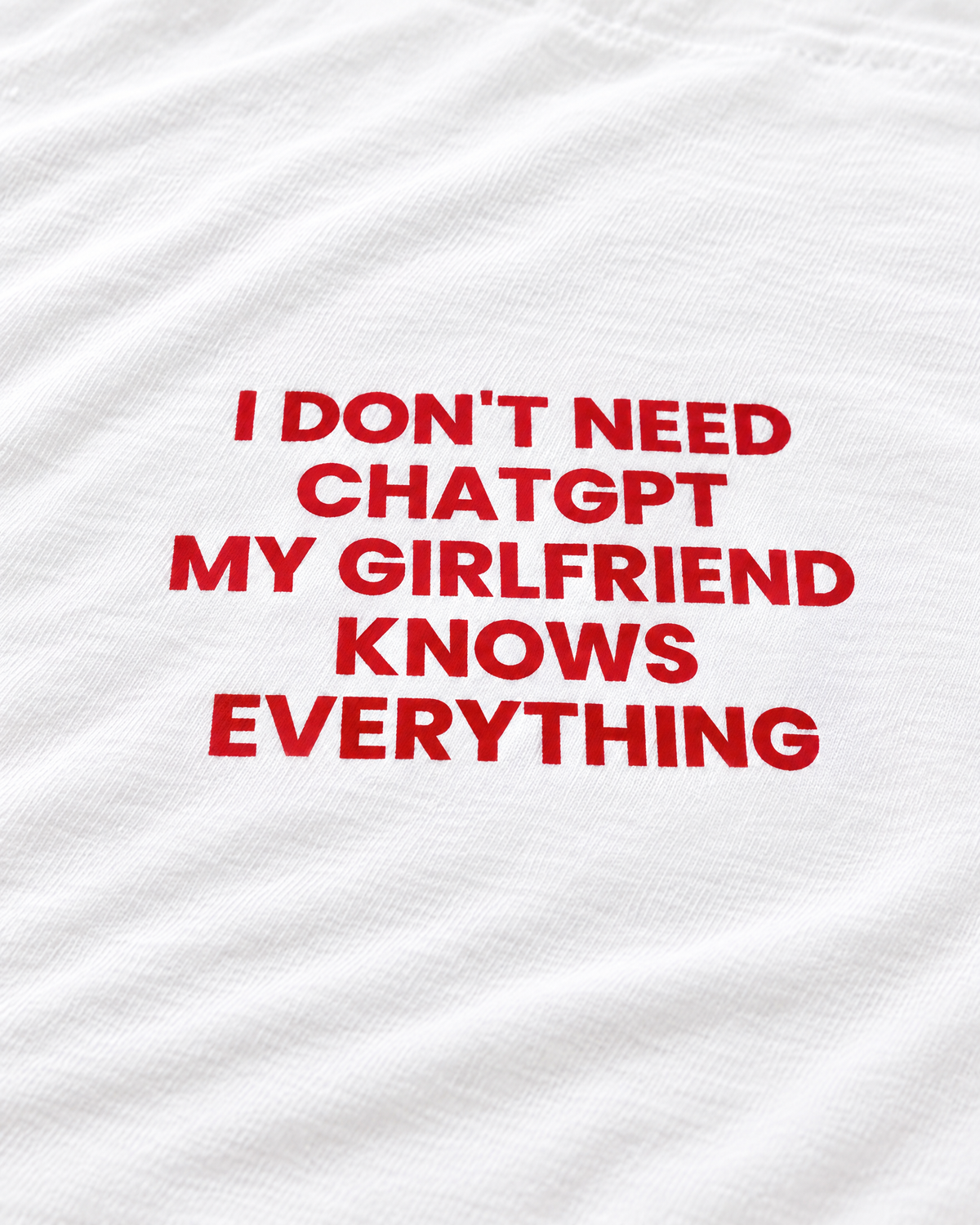 I DON'T NEED CHATGPT, MY GIRLFRIEND KNOWS EVERYTHING
