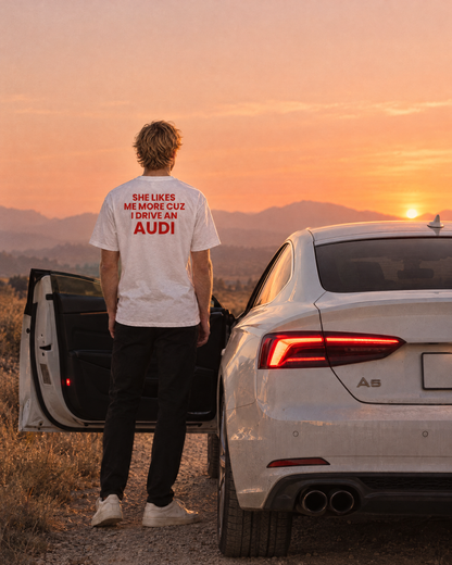 SHE LIKES ME MORE CUZ I DRIVE AN AUDI