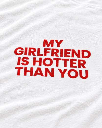 MY GIRLFRIEND IS HOTTER THAN YOU
