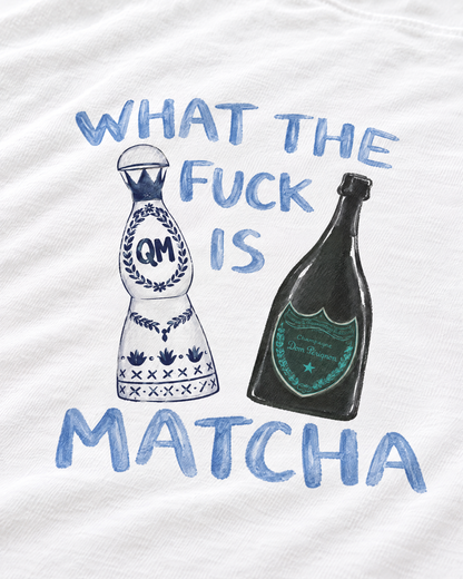 WHAT THE F*CK IS MATCHA