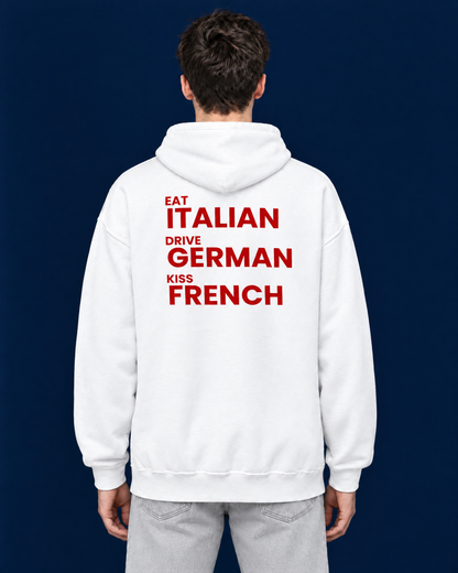 EAT ITALIAN, DRIVE GERMAN, KISS FRENCH