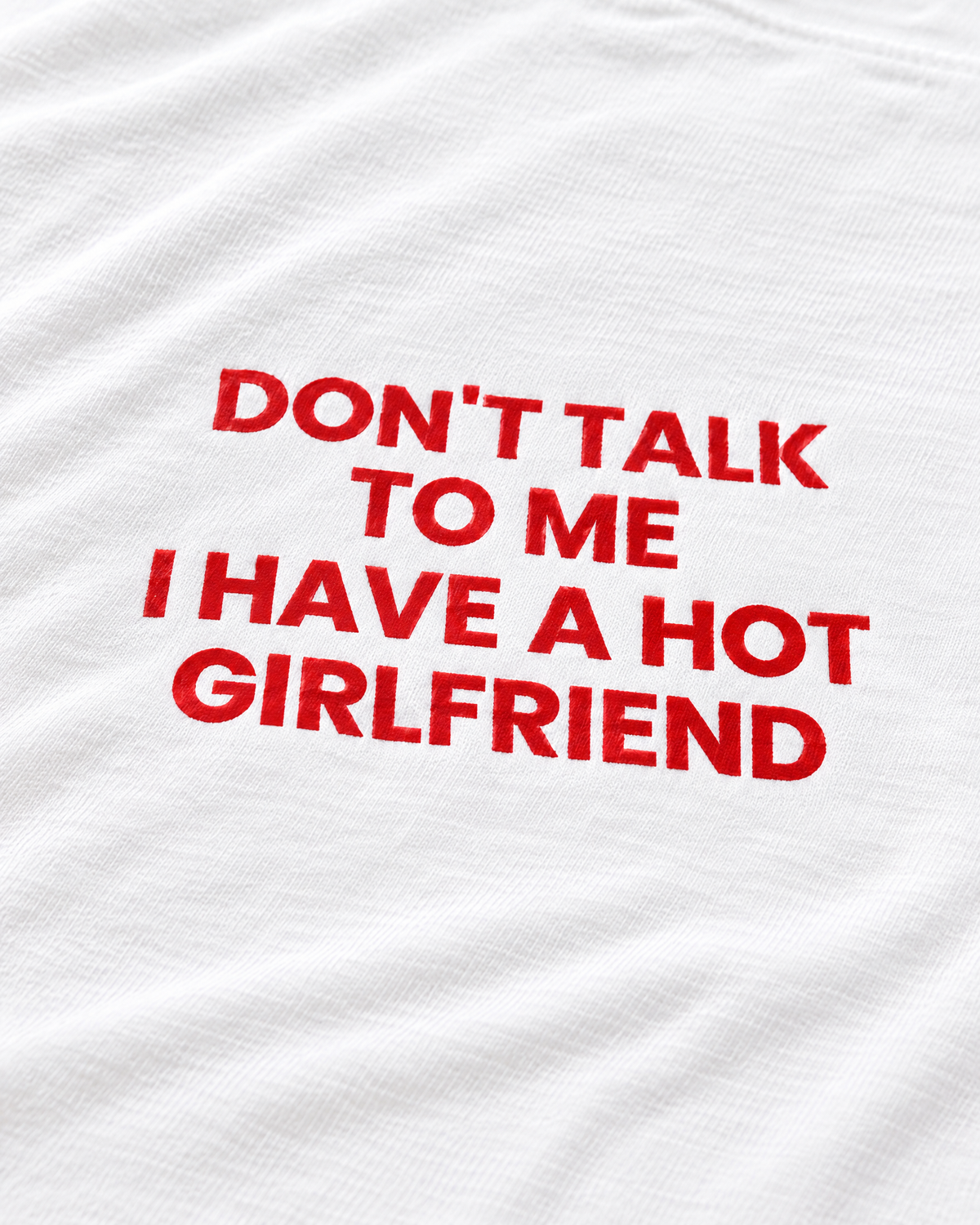 DON'T TALK TO ME, I HAVE A HOT GIRLFRIEND