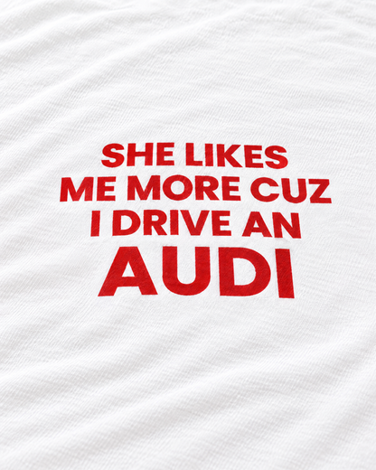 SHE LIKES ME MORE CUZ I DRIVE AN AUDI