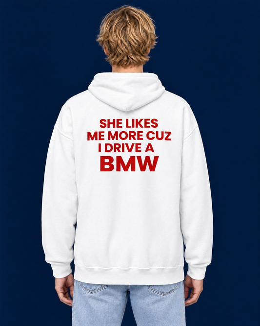 SHE LIKES ME MORE CUZ I DRIVE A BMW